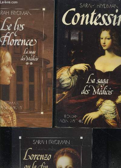 LA SAGA DES MEDICIS- 3 TOMES EN 3 VOLUMES- TOME 1. CONTESSINA- TOME 2. LE LYS DE FLORENCE- TOME 3. LORENZO OU LA FIN DES MEDICIS