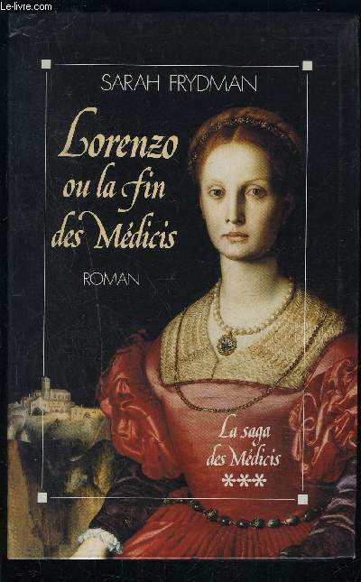 LORENZO OU LA FIN DES MEDICIS- LA SAGA DES MEDICIS- TOME 3