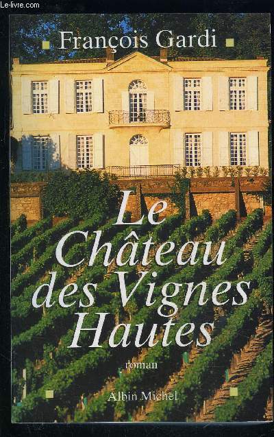 LE CHATEAU DES VIGNES HAUTES