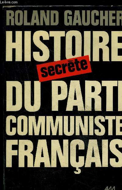 HISTOIRE SECRETE DU PARTI COMMUNISTE FRANCAIS