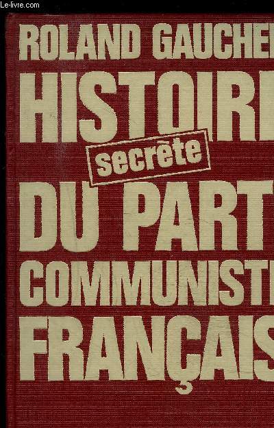 HISTOIRE SECRETE DU PARTI COMMUNISTE FRANCAIS