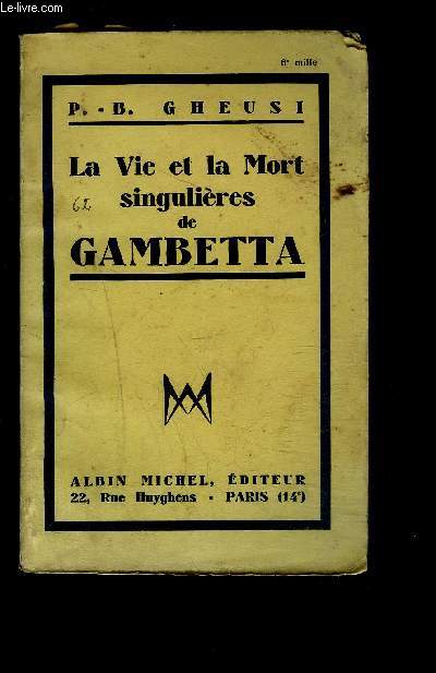 LA VIE ET LA MORT SINGULIERES DE GAMBETTA