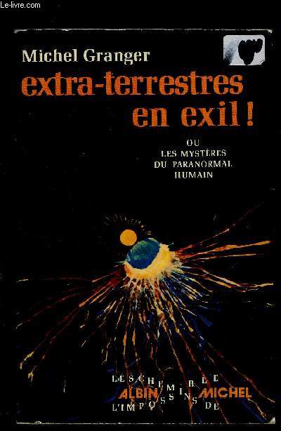 EXTRA TERRESTRES EN EXIL! OU LES MYSTERES DU PARANORMAL HUMAIN