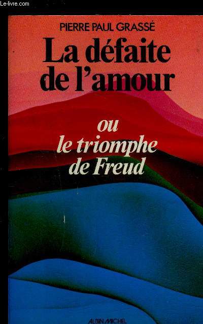 LA DEFAITE DE L AMOUR OU TRIOMPHE DE FREUD- ENVOI DE L AUTEUR