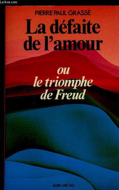 LA DEFAITE DE L AMOUR OU LE TRIOMPHE DE FREUD