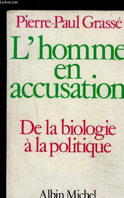 L HOMME EN ACCUSATION- DE LA BIOLOGIE A LA POLITIQUE