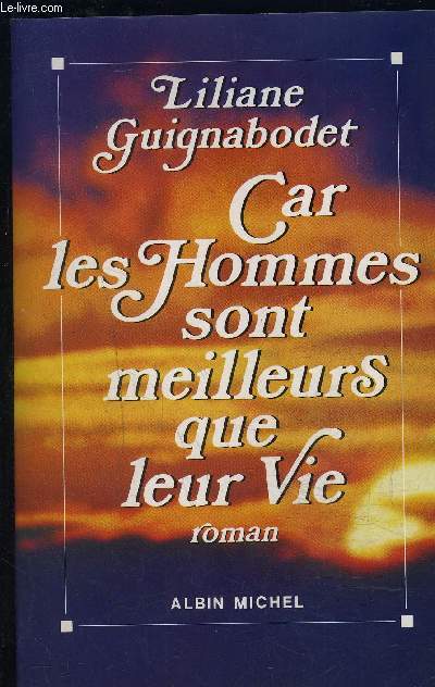 CAR LES HOMMES SONT MEILLEURS QUE LEUR VIE