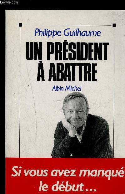 UN PRESIDENT A ABATTRE