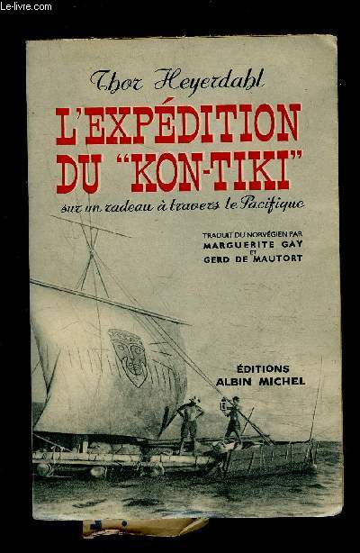 L EXPEDITION DU KON TIKI SUR UN RADEAU A TRAVERS LA PACIFIQUE