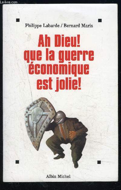 AH DIEU! QUE LA GUERRE ECONOMIQUE EST JOLIE!