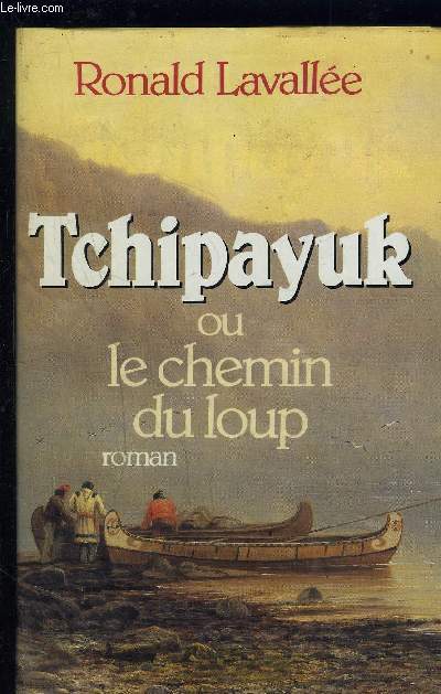 TCHIPAYUK OU LE CHEMIN DU LOUP