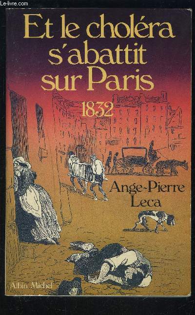 ET LE CHOLERA S ABATTIT SUR PARIS 1832