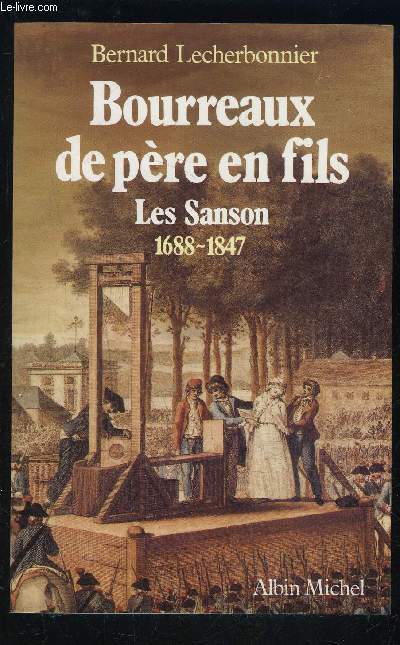 BOURREAUX DE PERE EN FILS- LES SANSON- 1688-1847