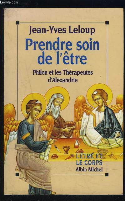 PRENDRE SOIN DE L ETRE- PHILON ET LES THERAPEUTES D ALEXANDRIE