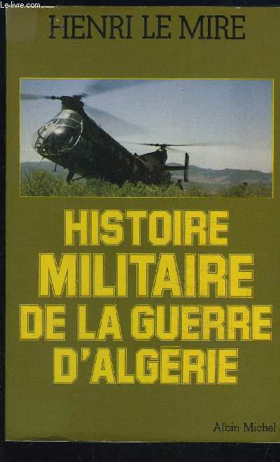 HISTOIRE MILITAIRE DE LA GUERRE D ALGERIE