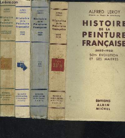 HISTOIRE DE LA PEINTURE FRANCAISE- 4 TOMES EN 4 VOLUMES- AU MOYEN AGE ET A LA RENAISSANCE / AU XVIIe SIECLE 1600-1700 / AU XVIIIe SIECLE 1700-1800 / 1800-1933
