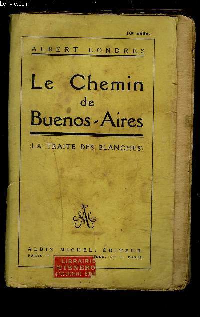 LE CHEMIN DE BUENOS AIRES- LA TRAITE DES BLANCHES
