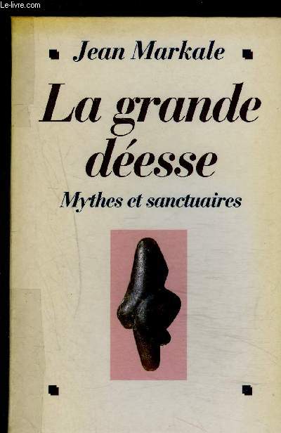 LA GRANDE DEESSE- MYTHES ET SANCTUAIRES- De la Vnus de Lespugue  Notre Dame de Lourdes