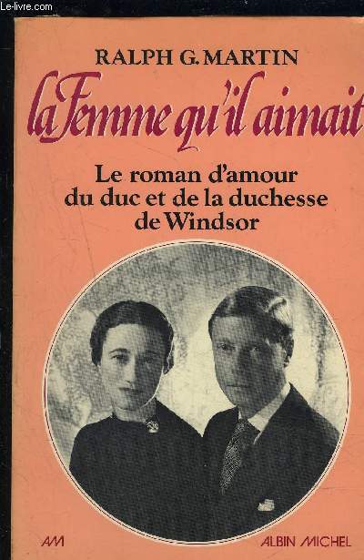 LA FEMME QU IL AIMAIT- LE ROMAN D AMOUR DU DUC ET DE LA DUCHESSE DE WINDSOR