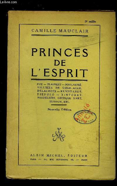 PRINCES DE L ESPRIT- POE - FLAUBERT - VILLIERS DE L'ISLE ADAM - DELACROIX - REMBRANDT - TIEPOLO - TINTORET - BAUDELAIRE - CRITIQUE D'ART - HOUDON .