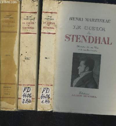 LE COEUR DE STENDHAL- 3 TOMES EN 3 VOLUMES- HISTOIRE DE SA VIE ET DE DES SENTIMENTS (2 TOMES) + L OEUVRE DE STENDHAL- HISTOIRE DE SES LIVRES ET DE SA PENSEE (1 TOME)