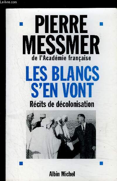 LES BLANCS S EN VONT- RECITS DE DECOLONISATION - MESSMER PIERRE - 1999 - Photo 1/1