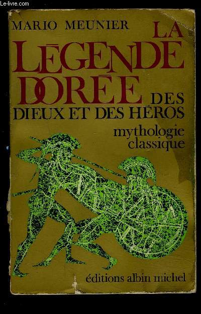 LA LEGENDE DOREE DES DIEUX ET DES HEROS- MYTHOLOGIE CLASSIQUE