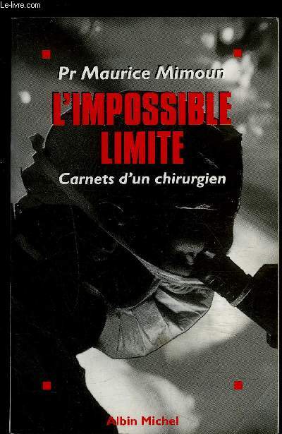 L IMPOSSIBLE LIMITE- CARNETS D UN CHIRURGIEN