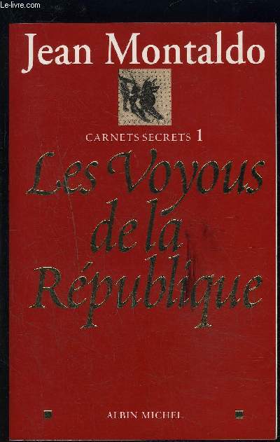 CARNETS SECRETS 1- LES VOYOUS DE LA REPUBLIQUE