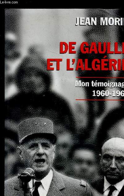 DE GAULLE ET L ALGERIE- MON TEMOIGNAGE 1960-1962