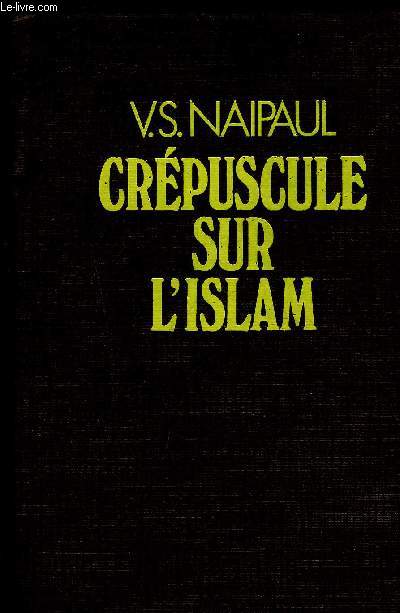 CREPUSCULE SUR L ISLAM- VOYAGE AU PAYS DES CROYANTS