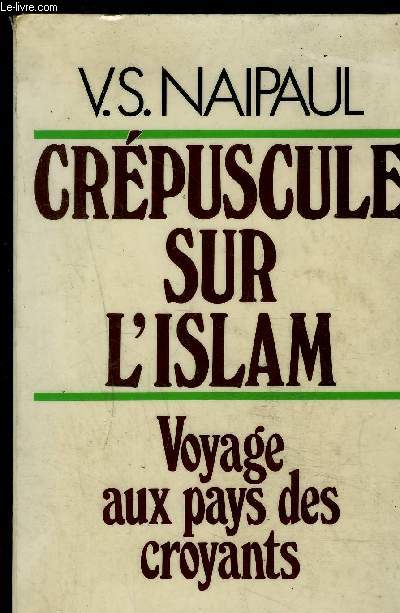 CREPUSCULE SUR L ISLAM- VOYAGE AU PAYS DES CROYANTS
