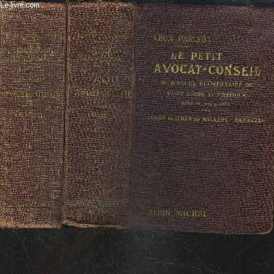 LE PETIT AVOCAT CONSEIL- 2 TOMES EN 2 VOLUMES- OU MANUEL ELEMENTAIRE DE DROIT USUEL ET PRATIQUE