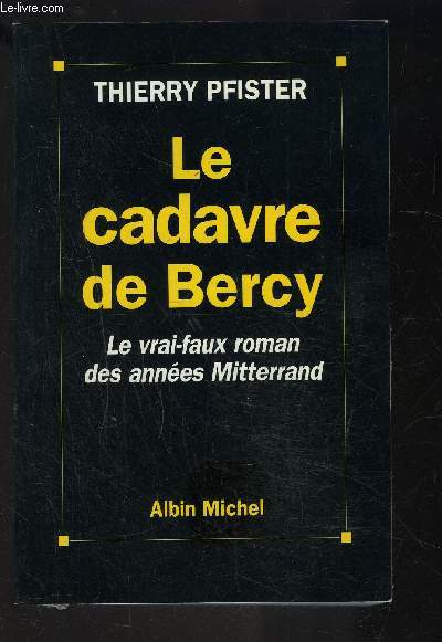 LE CADAVRE DE BERCY- LE VRAI FAUX ROMAN DES ANNEES MITTERRAND