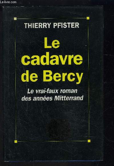 LE CADAVRE DE BERCY- LE VRAI FAUX ROMAN DES ANNEES MITTERRAND