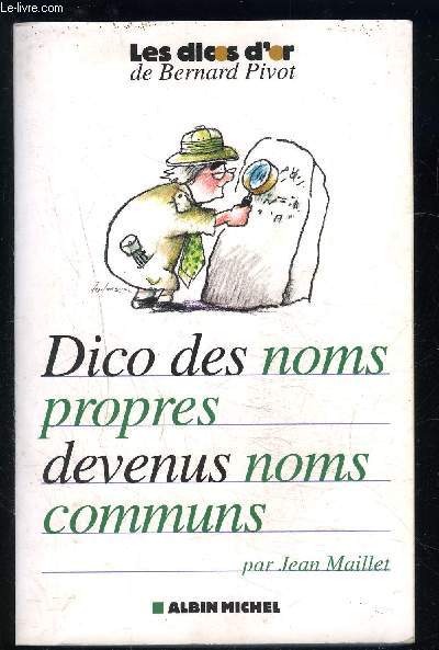 DICO DES NOMS PROPRES DEVENUS NOMS COMMUNS- LES DICOS D OR DE BERNARD PIVOT