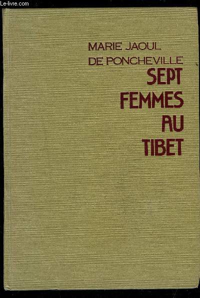 SEPT FEMMES AU TIBET- Sur les trces d'Alexandre David-Nel- Voyage au Tibet Oriental