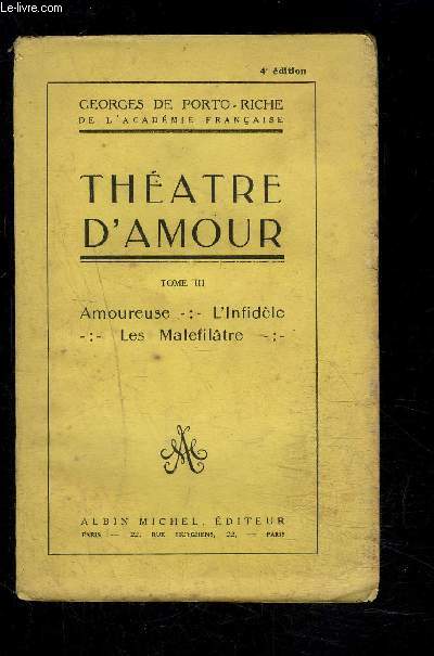 THEATRE D AMOUR- TOME III- AMOUREUSE- L INFIDELE- LES MALEFILATRE