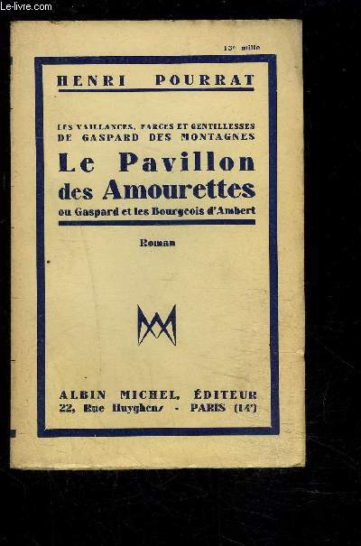 LES VAILLANCES, FARCES ET GENTILLESSES DE GASPARD DES MONTAGNES- LE PAVILLON DES AMOURETTES OU GASPARD ET LES BOURGEOIS D AMBERT