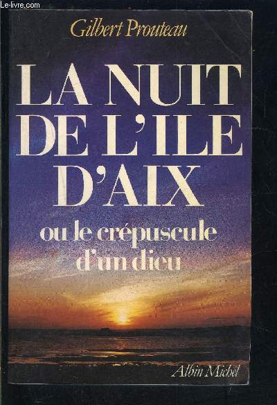 LA NUIT DE L ILE D AIX OU LE CREPUSCULE D UN DIEU