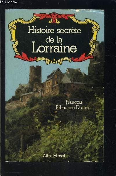 HISTOIRE SECRETE DE LA LORRAINE