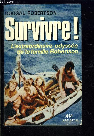 SURVIVRE! L EXTRAORDINAIRE ODYSSEE DE LA FAMILLE ROBERTSON
