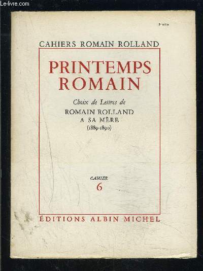 CAHIERS ROMAIN ROLLAND- CAHIER 6- PRINTEMPS ROMAIN- CHOIX DE LETTRES DE ROMAIN ROLLAND A SA MERE- 1889-1890