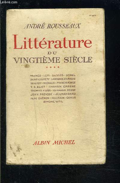 LITTERATURE DU VINGTIEME SIECLE- TOME 4- France, Loti, Sorel, Saint Exupry, Michaux, Greene, Hesse, Prvost, Gunon, Malraux, Camus, Weil...