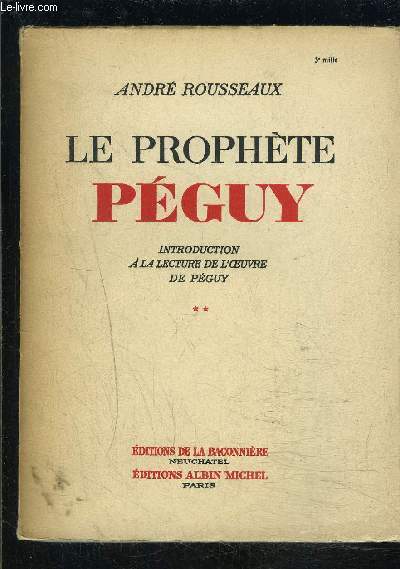 LE PROPHETE PEGUY- TOME 2- 1 SEUL VOLUME- INTRODUCTION A L OEUVRE DE PEGUY