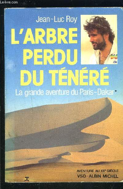 L ARBRE PERDU DU TENERE- LA GRANDE AVENTURE DU PARIS DAKAR