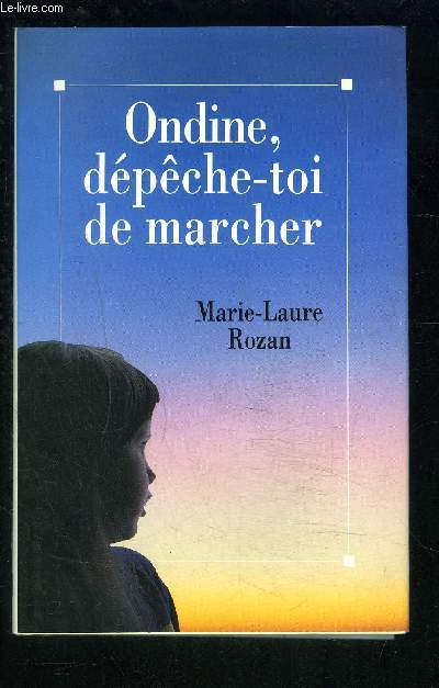 ONDINE, DEPECHE TOI DE MARCHER