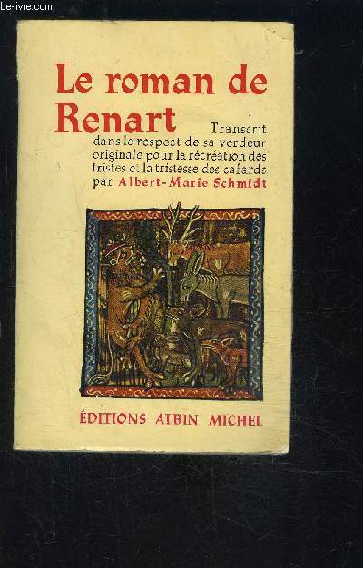 LE ROMAN DE RENART- TRANSCRIT DANS LE RESPECT DE SA VERDEUR ORIGINALE POUR LA RECREATION DES TRISTES ET LA TRISTESSE DES CAFARDS