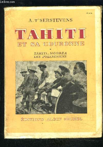 TAHITI ET SA COURONNE- TOME 1: TAHITI- MOOREA- LES POLYNESIENS