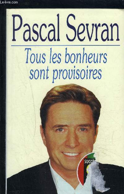 TOUS LES BONHEURS SONT PROVISOIRES